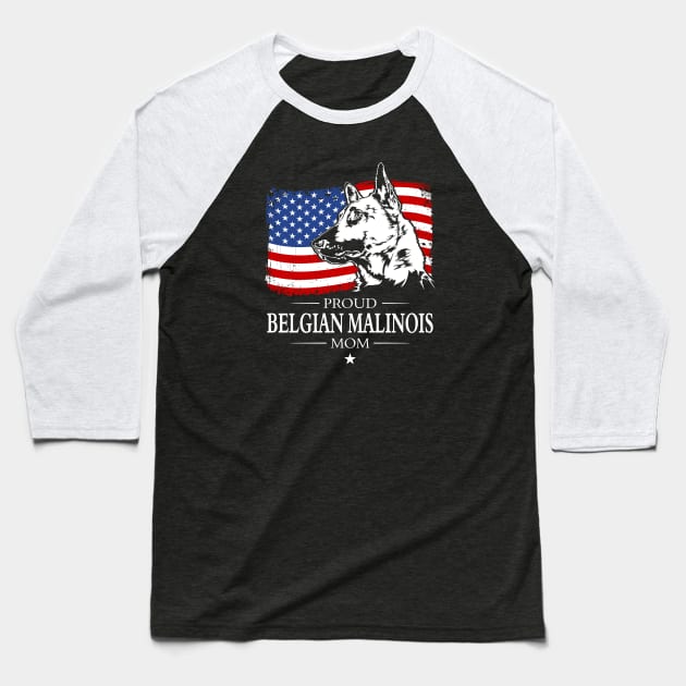 Proud Belgian Malinois Mom American Flag patriotic gift dog Baseball T-Shirt by wilsigns